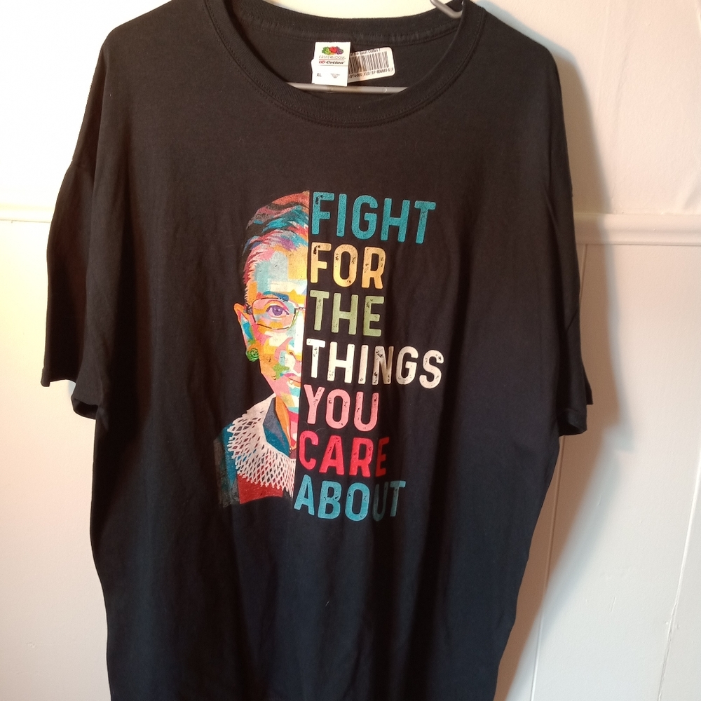 RBG tshirt "Fight for the things you care about'"